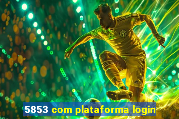 5853 com plataforma login